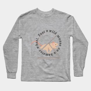 Just a wild mouse on a hamster wheel Long Sleeve T-Shirt